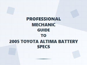 Professional Mechanic Guide to Toyota Altima Battery Specs