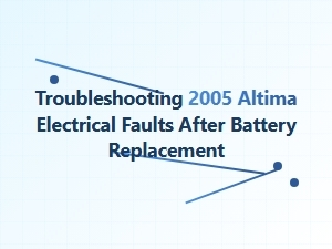 Troubleshooting Electrical Faults After Battery Replacement
