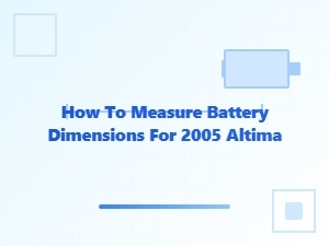 How to Measure Battery Dimensions for Nissan Altima